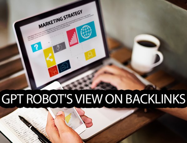 Are Backlinks Recommended or Not? GPT Robot Responds